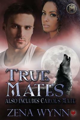 True Mates by Zena Wynn