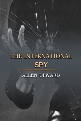 The International Spy: Annotated by Allen Upward