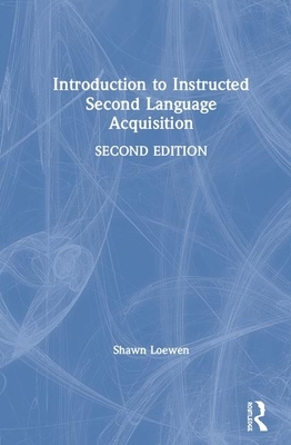 Introduction to Instructed Second Language Acquisition by Shawn Loewen