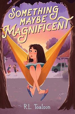 Something Maybe Magnificent by R.L. Toalson