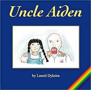 Uncle Aiden. by Laurel Dykstra