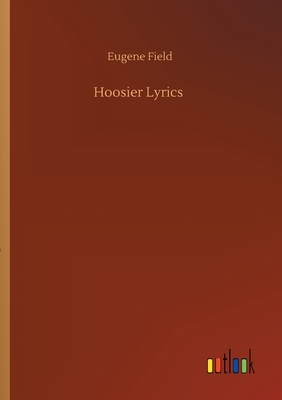 Hoosier Lyrics by Eugene Field