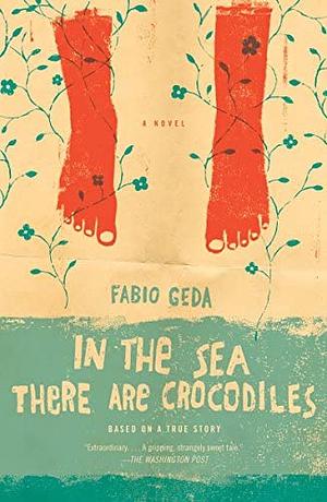 In the Sea There are Crocodiles: Based on the True Story of Enaiatollah Akbari by Fabio Geda