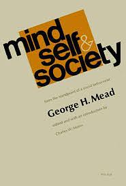 Mind, Self & Society From The Standpoint Of A Social Behaviorist by George Herbert Mead