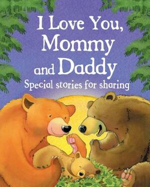 I Love You, Mommy and Daddy by Jillian Harker