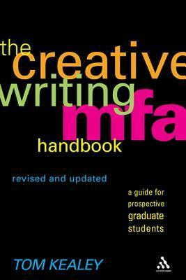 The Creative Writing MFA Handbook, Revised and Updated Edition: A Guide for Prospective Graduate Students by Adam Johnson, Seth Abramson, Tom Kealey, Ed Schwarzschild, Erika Dreifus