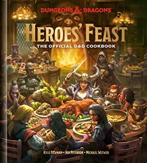 Heroes' Feast: The Official D&D Cookbook (Dungeons & Dragons) by Jon Peterson, Official Dungeons & Dragons Licensed, Kyle Newman, Michael Witwer