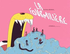 La Fourmilière by Michael DeForge