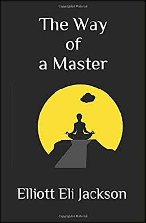 The Way of a Master by Diane Jackson, Elliott Eli Jackson