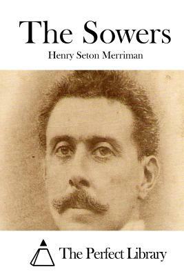 The Sowers by Henry Seton Merriman