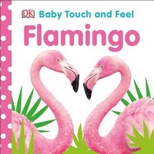 Baby Touch and Feel Flamingo by D.K. Publishing