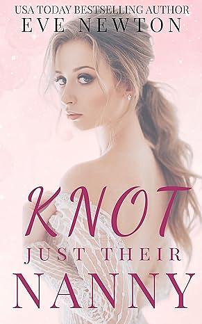 Knot Just Their Nanny by Eve Newton