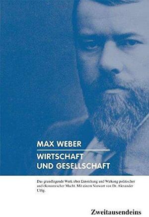 Wirtschaft und Gesellschaft: Grundriss der verstehenden Soziologie ; zwei Teile in einem Band by Max Weber