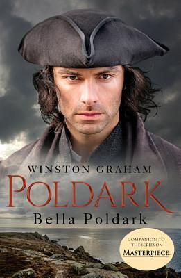 Bella Poldark: A Novel of Cornwall, 1818-1820 by Winston Graham, Winston Graham