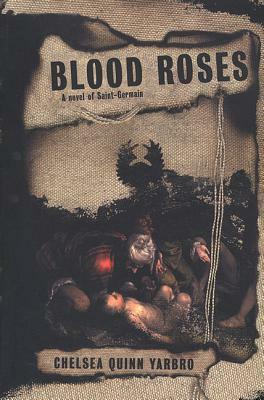 Blood Roses: A Novel of the Count Saint-Germain by Chelsea Quinn Yarbro