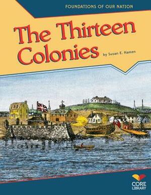 The Thirteen Colonies by Susan E. Hamen