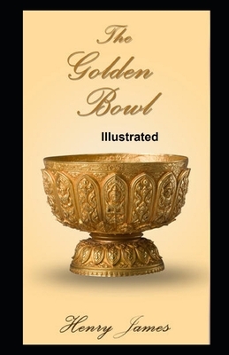 The Golden Bowl Illustrated by Henry James