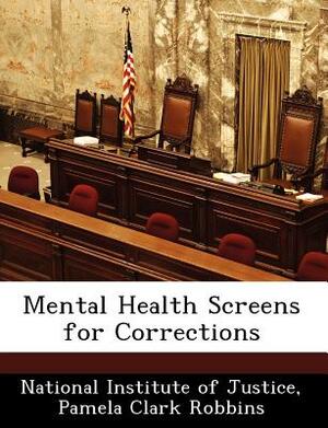 Mental Health Screens for Corrections by Julian Ford, Robert L. Trestman