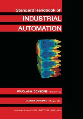 Standard Handbook of Industrial Automation by Glenn D. Considine, Douglas M. Considine