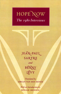 Hope Now: The 1980 Interviews by Jean-Paul Sartre, Benny Lévy