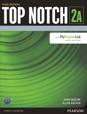 Top Notch 2 Student Book Split a with Mylab English by Joan Saslow, Allen Ascher