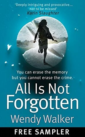 All Is Not Forgotten: Free sample by Wendy Walker