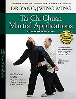 Tai Chi Chuan Martial Applications: Advanced Yang Style by Yang Jwing-Ming, Tung-Tsai Liang