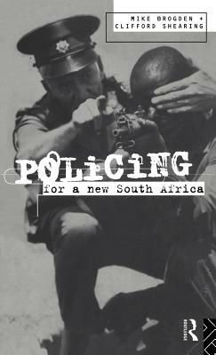 Policing for a New South Africa by Mike Brogden, Clifford D. Shearing