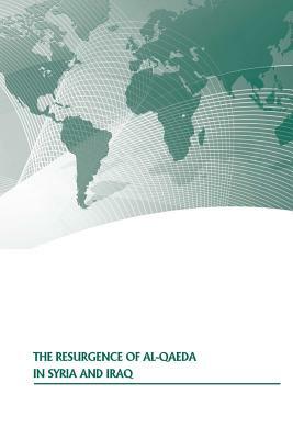 The Resurgence of Al-Qaeda in Syria and Iraq by U. S. Army War College Press, Strategic Studies Institute
