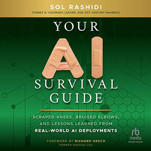 Your AI Survival Guide: Scraped Knees, Bruised Elbows, and Lessons Learned from Real-World AI Deployments by Sol Rashidi