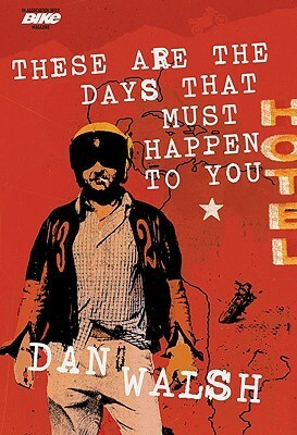 These are the Days That Must Happen To You by Dan Walsh