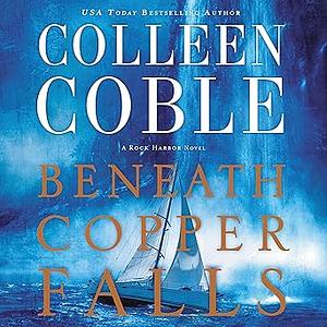 Beneath Copper Falls by Colleen Coble