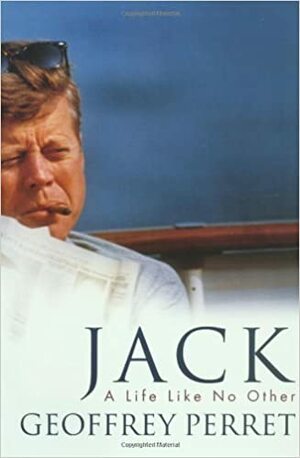Jack: A Life Like No Other by Geoffrey Perret