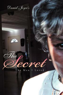 The Secret: The Man I Loved by Daniel Joyce