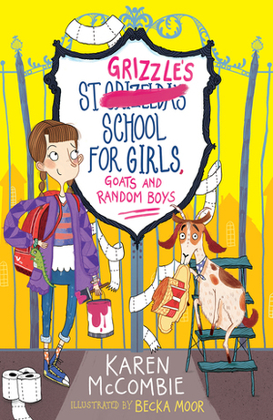 St Grizzle's School for Girls, Goats and Random Boys by Becka Moor, Karen McCombie