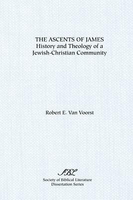 The Ascents of James: History and Theology of a Jewish-Christian Community by Robert E. Van Voorst