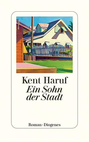 Ein Sohn der Stadt by Kent Haruf