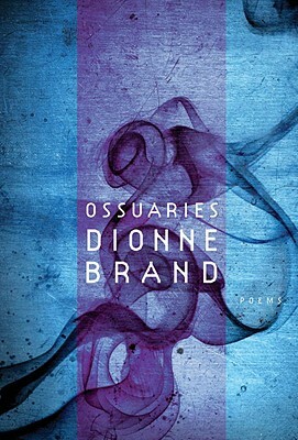 Ossuaries by Dionne Brand