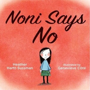 Noni Says No by Heather Hartt-Sussman, Geneviève Côté