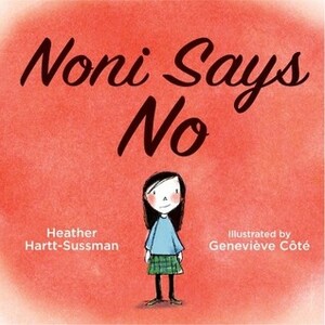 Noni Says No by Geneviève Côté, Heather Hartt-Sussman