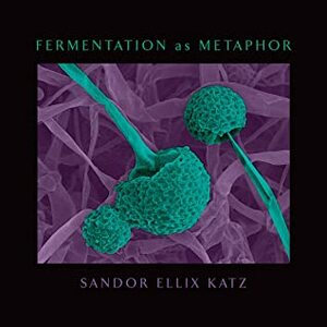 Fermentation as Metaphor by Sandor Ellix Katz