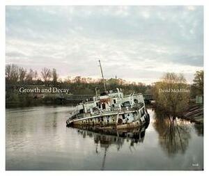 Growth and Decay: Pripyat and the Chernobyl Exclusion Zone by David McMillan