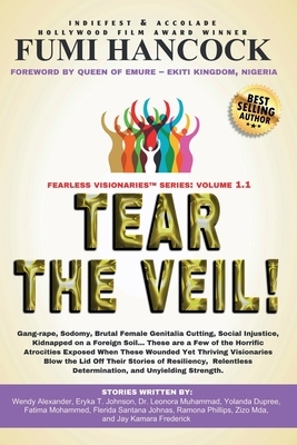 Tear the Veil 1.1: 19 Extraordinary Visionaries Help Other Women Break their Silence by Sharing their Stories and Reclaiming their Legacy by Wendy Alexander, Leonora Muhammad, Eryka T. Johnson