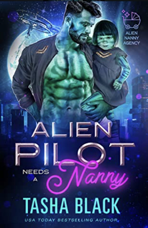 Alien Pilot Needs a Nanny  by Tasha Black