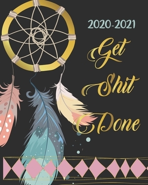 2020-2021 Get Shit Done: Watercolor Dreamcatcher Ethnic, 24 Months Academic Schedule With Insporational Quotes And Holiday. by Emily Bell