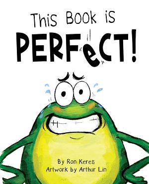 This Book Is Perfect!  by Ron Keres