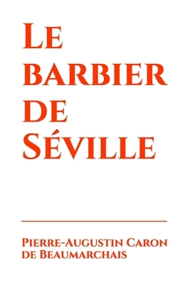 Le barbier de Séville by Pierre-Augustin Caron de Beaumarchais