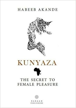 Kunyaza: The Secret to Female Pleasure by Habeeb Akande