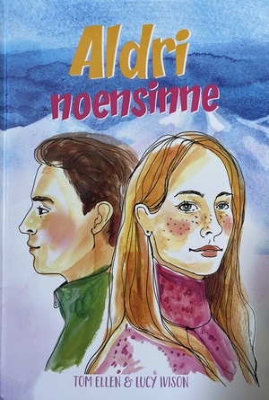 Aldri noensinne by Tom Ellen, Lucy Ivison