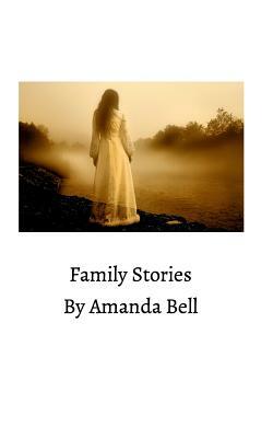 Family Stories by Amanda Bell